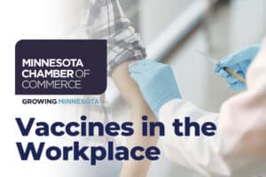 Person Receiving Shot in Arm from Doctor with Vaccines in the Workplace and Minnesota Chamber of Commerce Logo on top