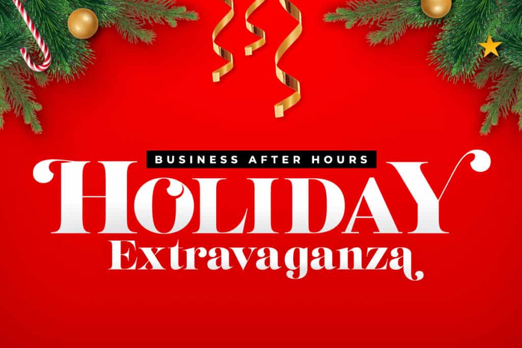 White and Black Business After Hours Holiday Extravaganza Logo on top of Red Background with Green Fir Branches and holiday ornaments