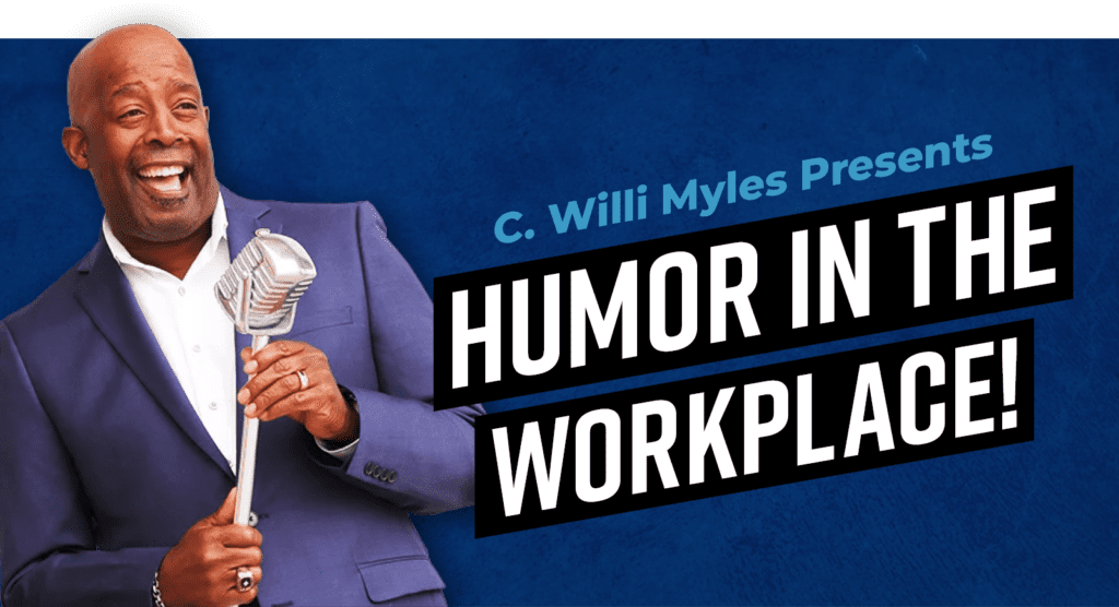 Blue background with a smiling, middle aged black comedian speaking into a microphone on the left hand side with a large heading on the right side: Humor in the Workplace